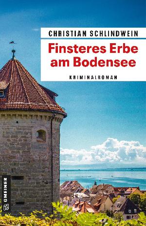 Buchtipp: Christian Schlindwein „Finsteres Erbe am Bodensee“