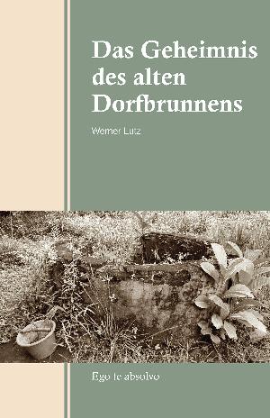 Buchtipp:  Werner Lutz „Das Geheimnis des alten Dorfbrunnens“