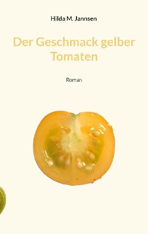 Buchtipp: Hilda M. Jannsen „Der Geschmack gelber Tomaten“