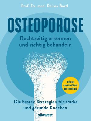 Buchtipp: Reiner Bartl „Osteoporose rechtzeitig erkennen und behandeln“