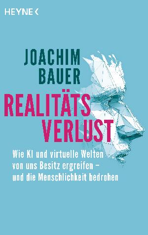 Buchtipp: Joachim Bauer „Realitätsverlust“